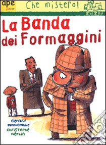 La banda dei formaggini libro di Moncomble Gérard