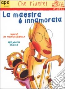 La maestra è innamorata libro di De Mathuisieulx Sylvie