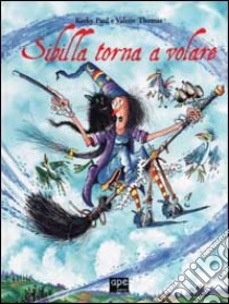 Sibilla torna a volare. Ediz. illustrata libro di Paul Korky - Thomas Valerie