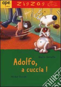 Adolfo, a cuccia! libro di Bataille Marie