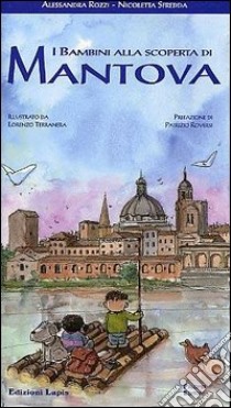 I bambini alla scoperta di Mantova libro di Rozzi Alessandra; Sfredda Nicoletta