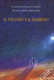 Il vecchio e il bambino libro di Guccini Francesco