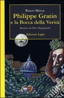 Philippe Gratin e la bocca della verità libro di Mosca Renzo