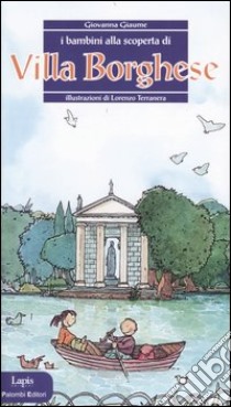 I bambini alla scoperta di Villa Borghese libro di Giaume Giovanna