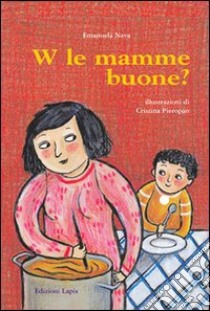 W le mamme buone? libro di Nava Emanuela