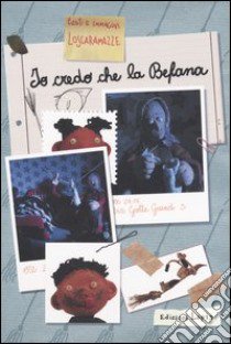 Io credo che la befana libro di Lo Scaramazze (cur.)