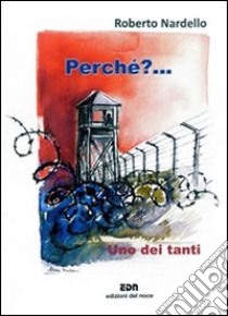 Perché?... Uno dei tanti libro di Nardello Roberto