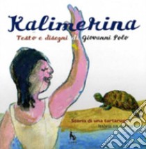 Kalimerina. Storia di una tartaruga. Testo griko e italiano libro di Polo Giovanni; Polo Raffaele; Lupo C. (cur.); Guido P. (cur.)