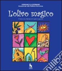 L'olivo magico. Concorso letterario per ragazzi libro di Rolli Marcello