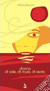 Donna di sole, di mare, di vento libro di Baccarini Michele