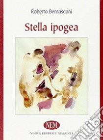 Stella ipogea libro di Bernasconi Roberto