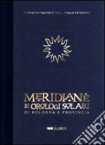 Meridiane e orologi solari di Bologna e provincia libro di Paltrinieri Giovanni; Frizzoni Italo