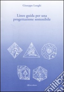 Linee guida per una progettazione sostenibile libro di Longhi Giuseppe