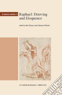 Raphael: drawing and eloquence. Ediz. illustrata libro di Thomas B. (cur.); Whistler C. (cur.)