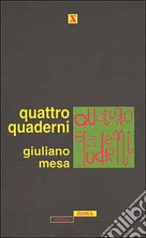 Quattro quaderni libro di Mesa Giuliano