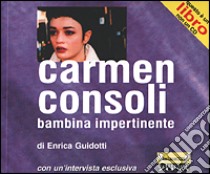 Carmen Consoli. Bambina impertinente libro di Guidotti Enrica