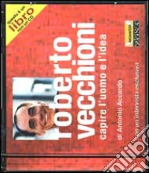 Roberto Vecchioni. Capire l'uomo e l'idea libro di Accardo Antonio