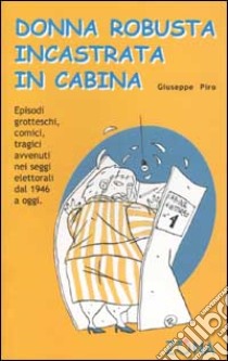 Donna robusta incastrata in cabina libro di Piro Giuseppe