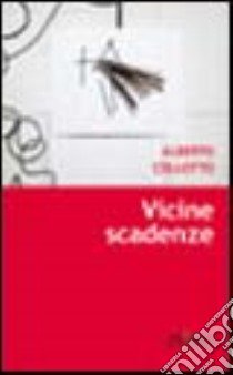 Vicine scadenze libro di Cellotto Alberto