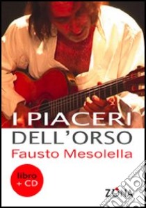 I piaceri dell'orso. Con CD Audio libro di Mesolella Fausto