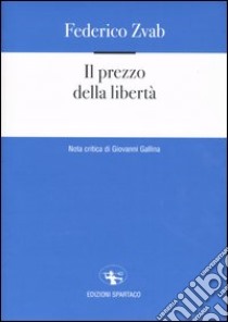 Il prezzo della libertà libro di Zvab Federico; Gallina G. (cur.)