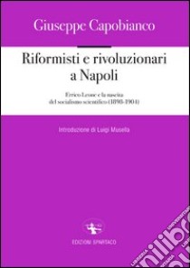 Riformisti e rivoluzionari a Napoli libro di Capobianco Giuseppe