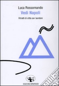 Vedi Napoli libro di Rossomando Luca