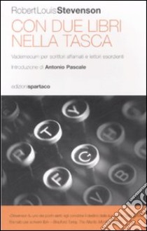 Con due libri nella tasca. Vademecum per scrittori affamati e lettori esordienti libro di Stevenson Robert Louis