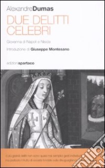 Due delitti celebri. Giovanna di napoli e Nisida libro di Dumas Alexandre