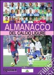 Almanacco del calcio ligure 2010-2011 libro