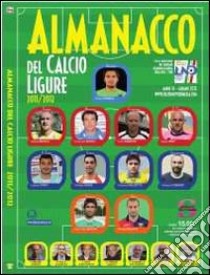 Almanacco del calcio Ligure 2011-2012 libro