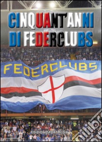 50 anni di Federclubs libro di Ghiglione L. (cur.)