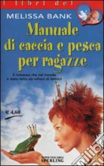 Manuale di caccia e pesca per ragazze libro di Bank Melissa