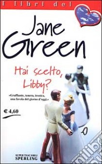 Hai scelto, Libby? libro di Green Jane