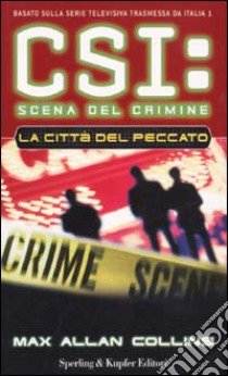 CSI: scena del crimine. La città del peccato libro di Collins Max A.