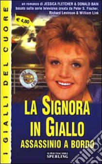 La signora in giallo. Assassinio a bordo libro di Fletcher Jessica - Bain Donald