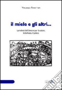 Il miele e gli altri... libro di Panettieri Vincenzo