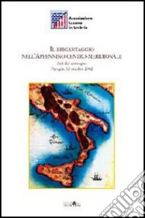 Il brigantaggio nell'Appennino centro meridionale. Atti del Convegno (Perugia, 12 ottobre 2002) libro di Associazione Lucana in Umbria (cur.)