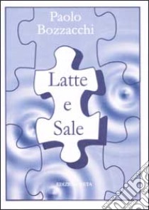 Latte e sale libro di Bozzacchi Paolo