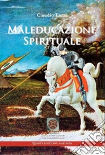 Maleducazione spirituale libro di Lanzi Claudio