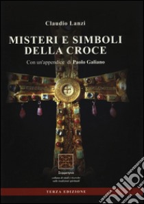 Misteri e simboli della croce libro di Lanzi Claudio