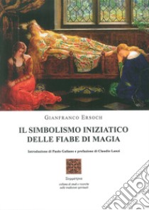 Il simbolismo iniziatico delle fiabe di magia libro di Ersoch Gianfranco