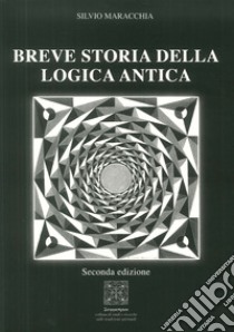 Breve storia della logica antica libro di Maracchia Silvio