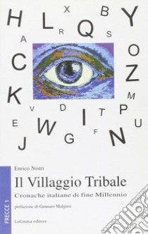 Il villaggio tribale. Cronache italiane di fine millennio libro di Nistri Enrico