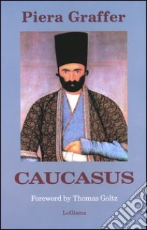 Caucasus. The paradise lost libro di Graffer Piera