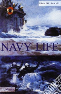 Navy Life. You were to die libro di Birindelli Gino