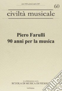 Piero Farulli. 90 anni per la musica libro di Negri E. (cur.)