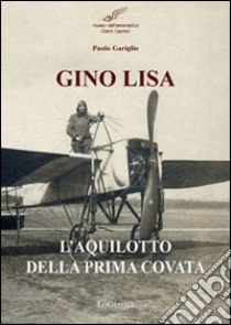 Gino Lisa. L'aquilotto della prima covata libro di Gariglio Paolo