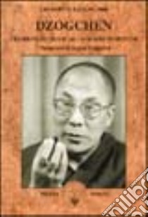 Dzogchen. L'essenza del cuore dalla grande perfezione libro di Gyatso Tenzin (Dalai Lama)