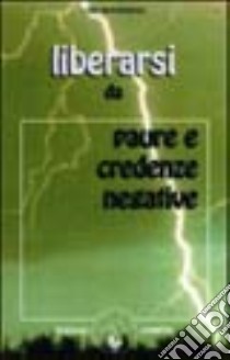 Liberarsi da paure e credenze negative libro di Bourbeau Lise